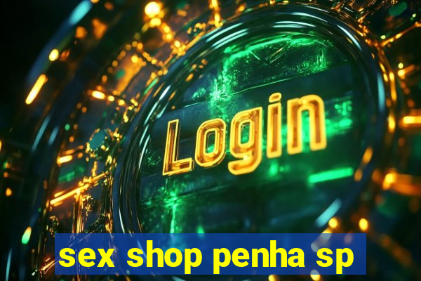 sex shop penha sp