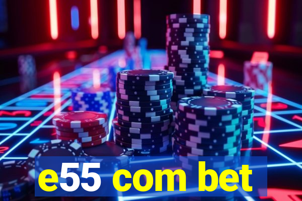 e55 com bet