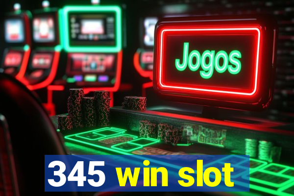 345 win slot