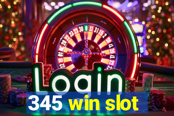 345 win slot