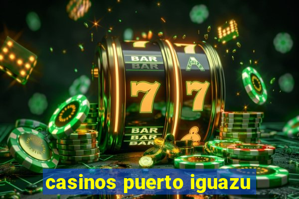 casinos puerto iguazu