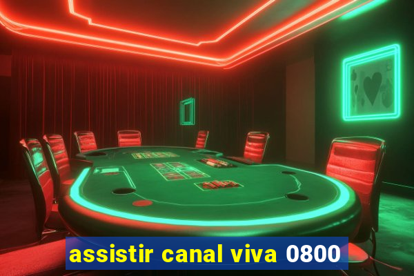 assistir canal viva 0800