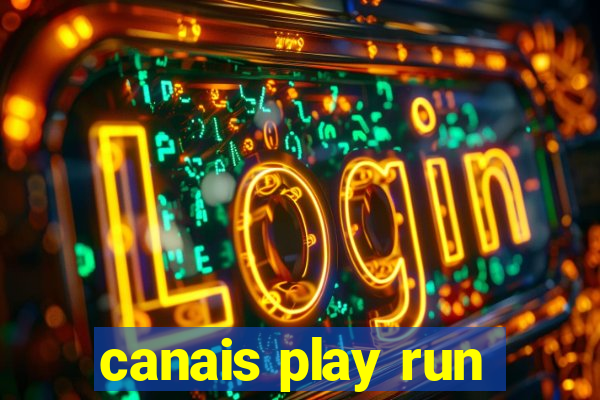 canais play run