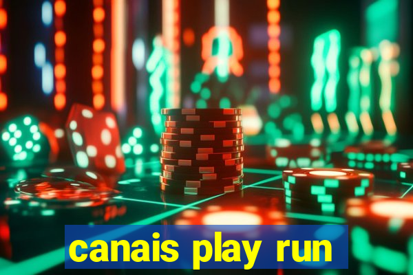 canais play run