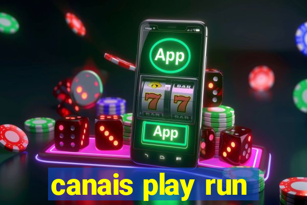 canais play run