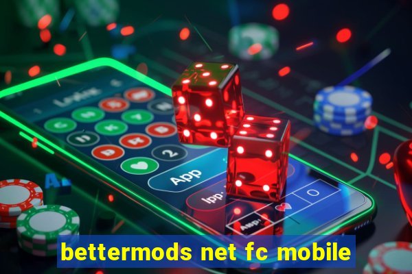 bettermods net fc mobile