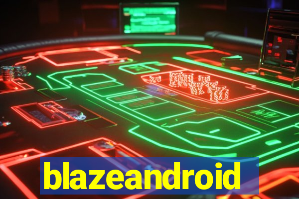 blazeandroid