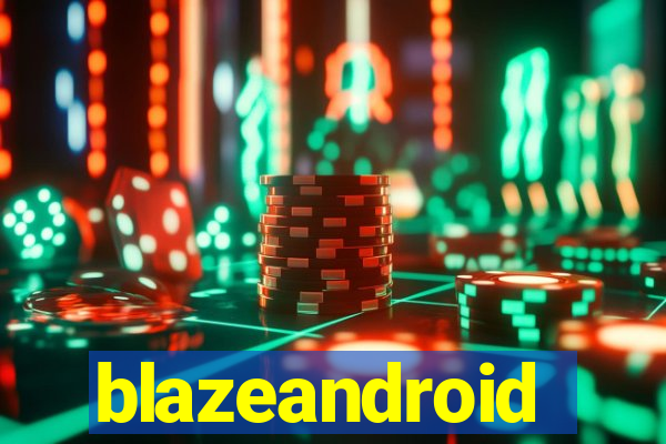 blazeandroid