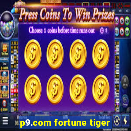 p9.com fortune tiger