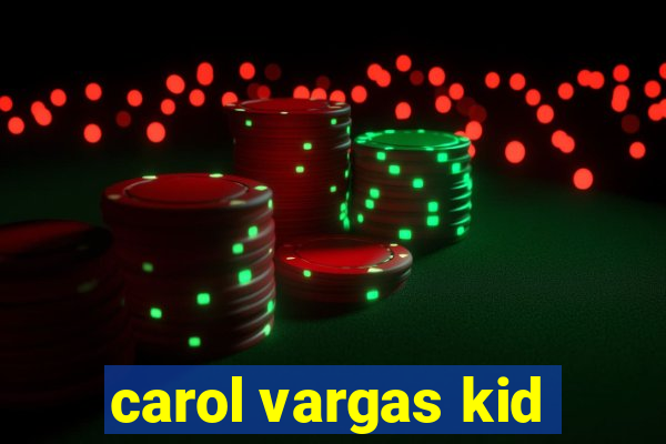 carol vargas kid