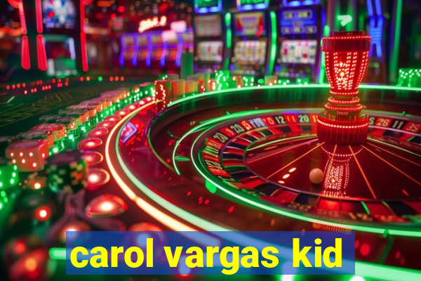 carol vargas kid