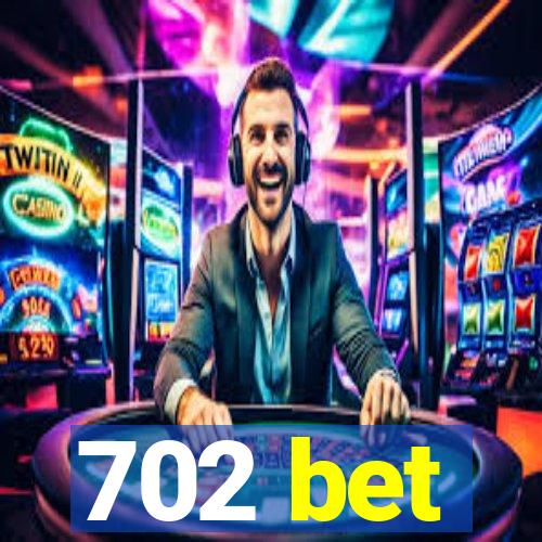 702 bet