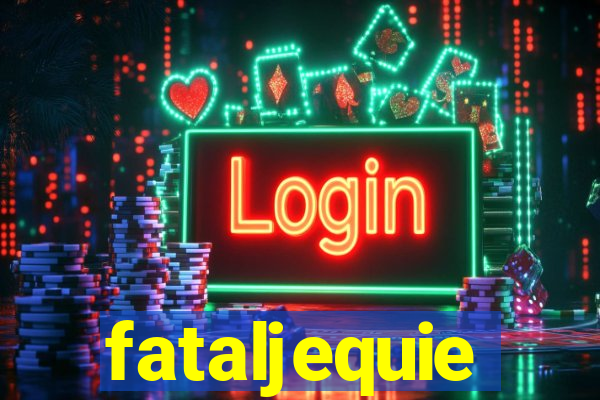 fataljequie