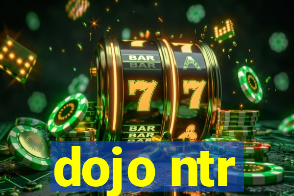 dojo ntr