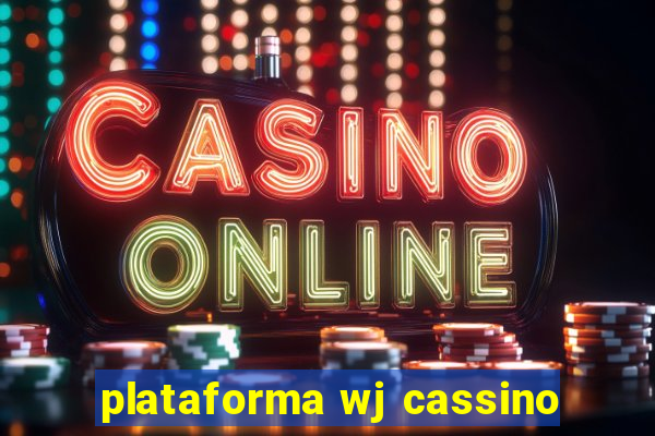 plataforma wj cassino