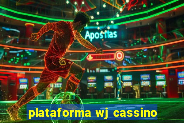 plataforma wj cassino