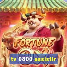 tv 0800 assistir