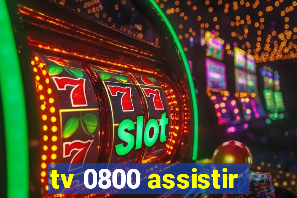 tv 0800 assistir