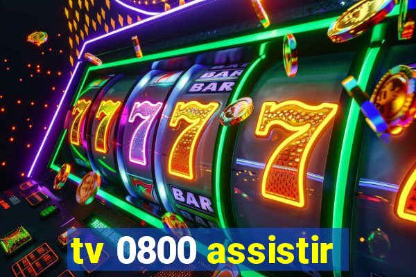 tv 0800 assistir