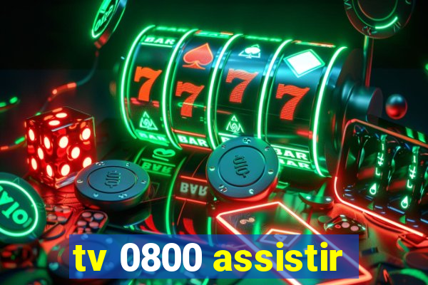 tv 0800 assistir