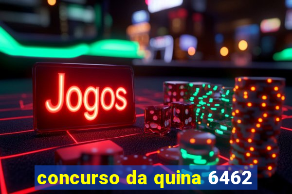 concurso da quina 6462