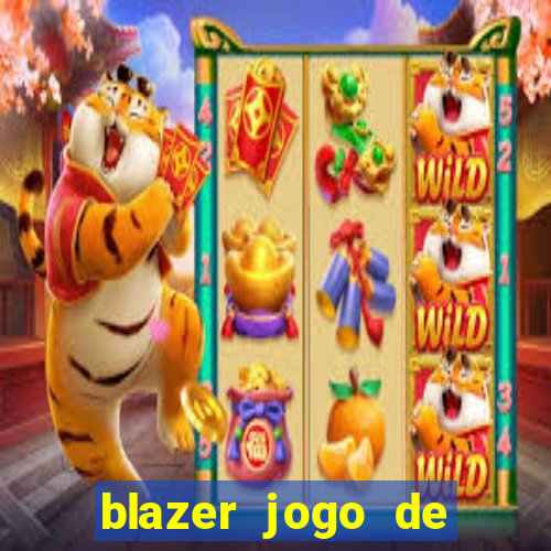 blazer jogo de ganhar dinheiro