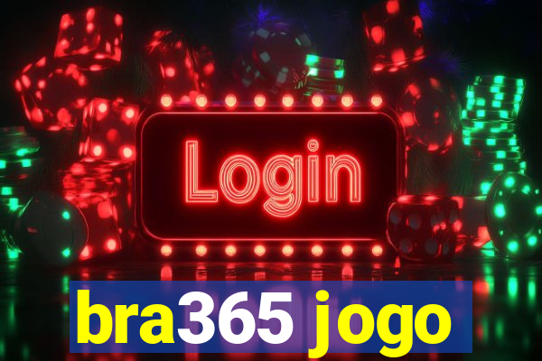 bra365 jogo