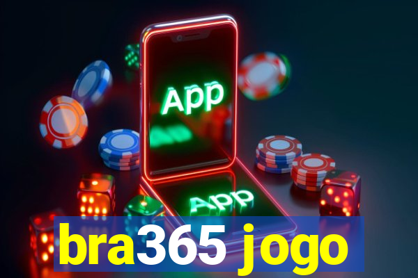 bra365 jogo