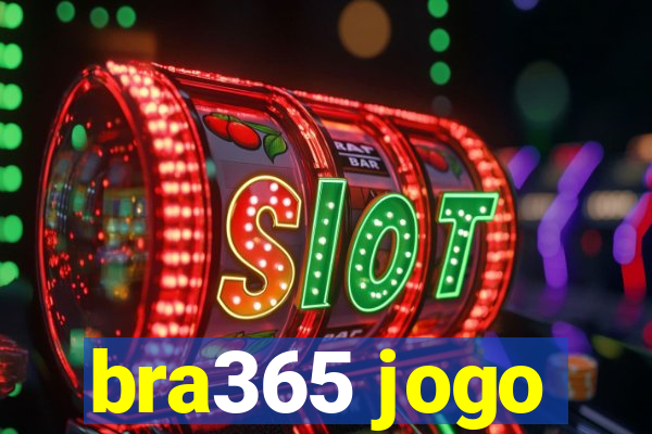 bra365 jogo