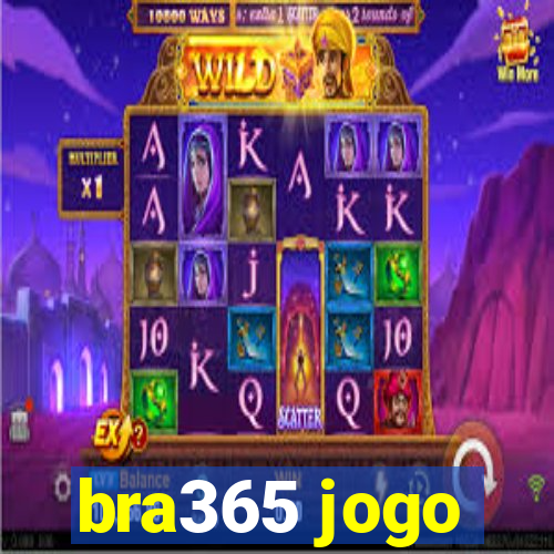 bra365 jogo