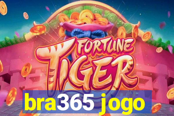 bra365 jogo