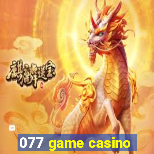 077 game casino