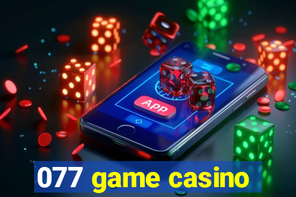 077 game casino