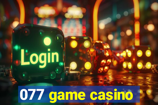 077 game casino