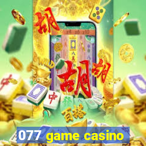 077 game casino