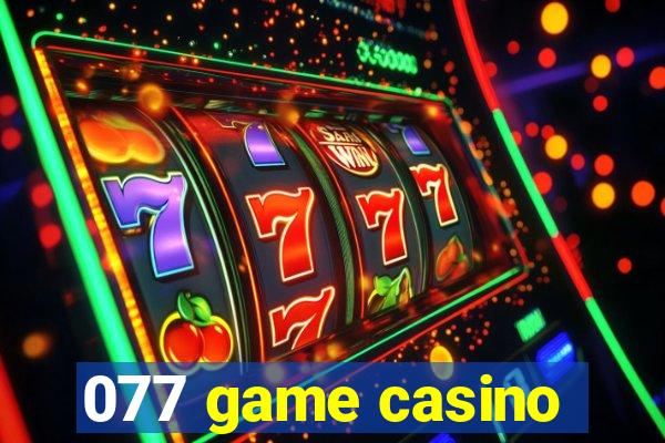 077 game casino