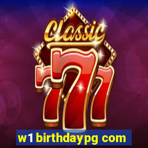 w1 birthdaypg com