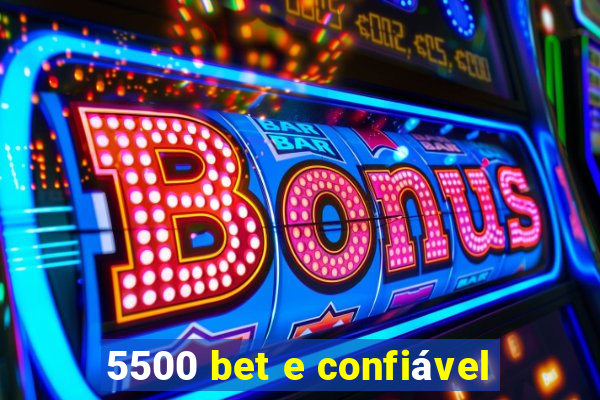 5500 bet e confiável