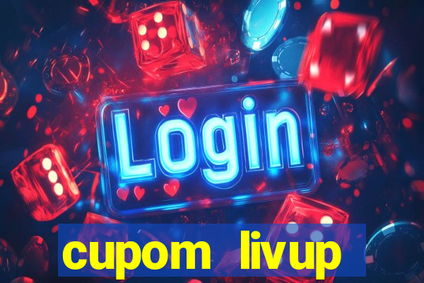 cupom livup primeira compra