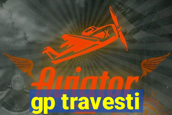 gp travesti