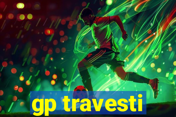 gp travesti