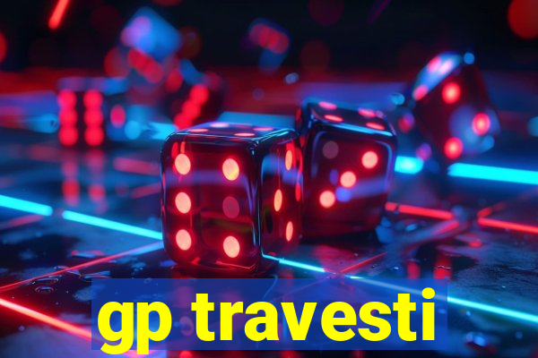 gp travesti