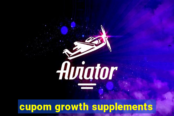 cupom growth supplements