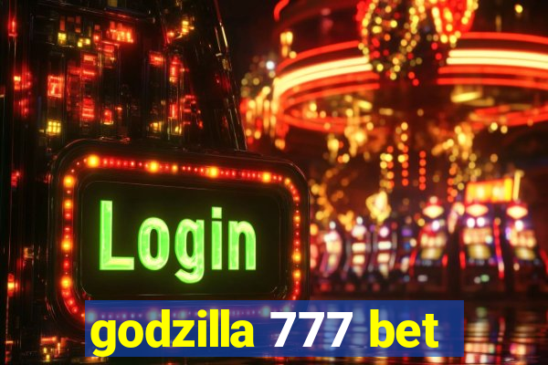 godzilla 777 bet