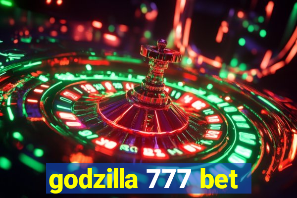 godzilla 777 bet