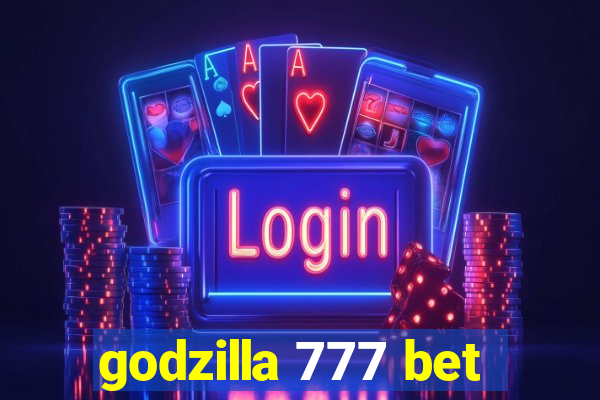 godzilla 777 bet