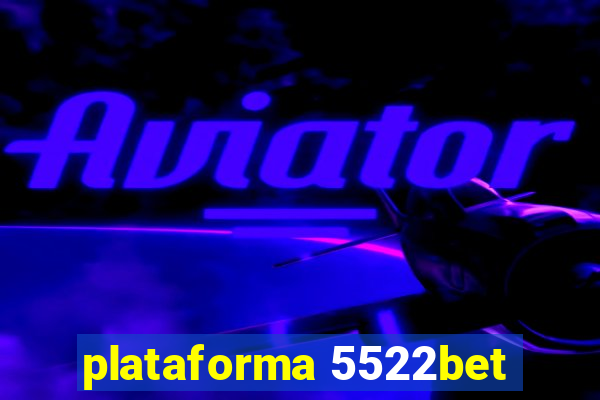 plataforma 5522bet