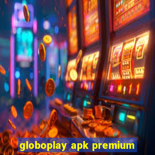 globoplay apk premium