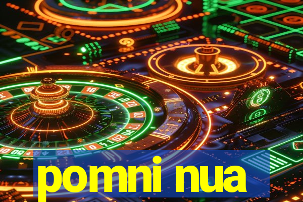 pomni nua