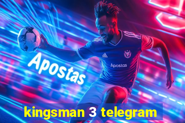 kingsman 3 telegram